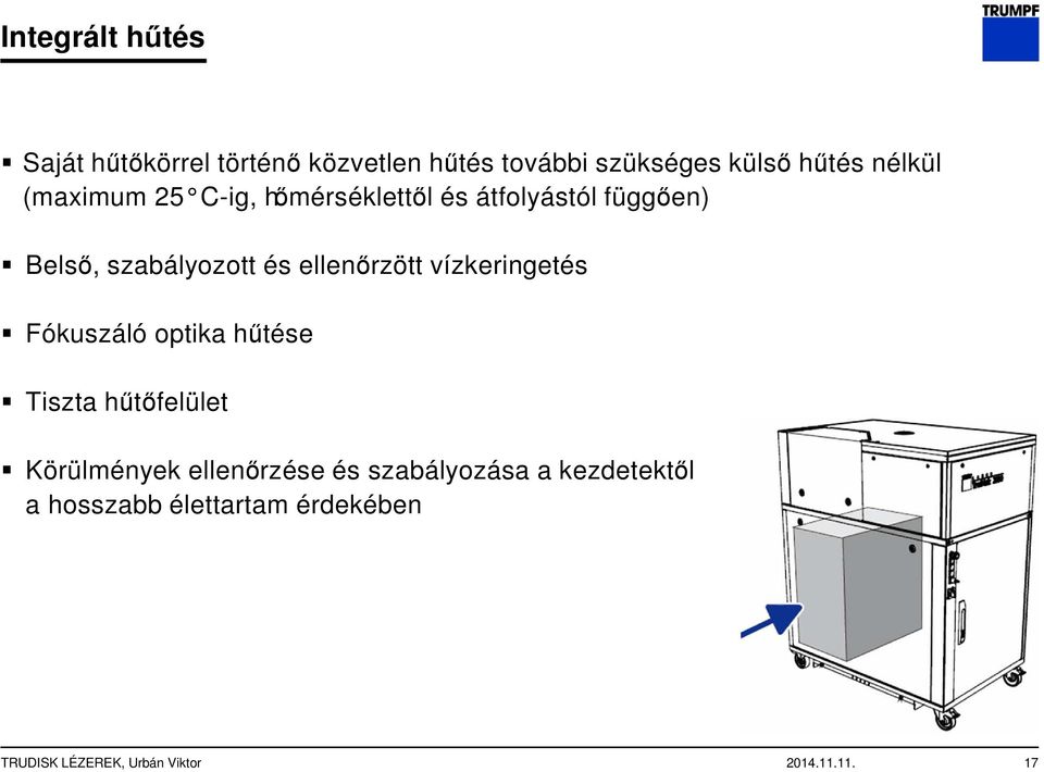 vízkeringetés Fókuszáló optika hűtése Tiszta hűtőfelület Körülmények ellenőrzése és