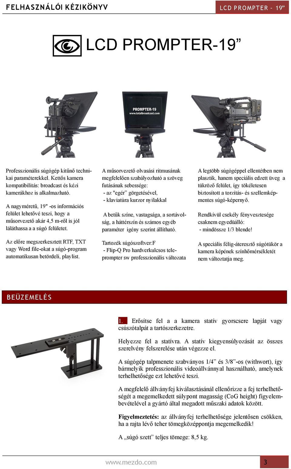 speciális edzett üveg a tükröző felület, így tökéletesen biztosított a torzítás- és szellemképmentes súgó-képernyő.