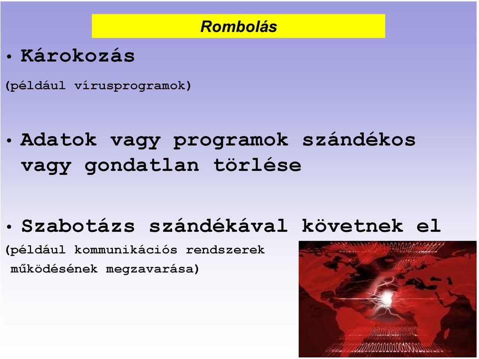 törlése Szabotázs szándékával követnek el