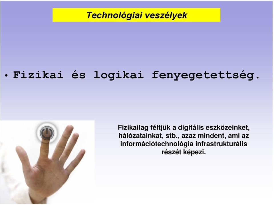 Fizikailag féltjük a digitális eszközeinket,