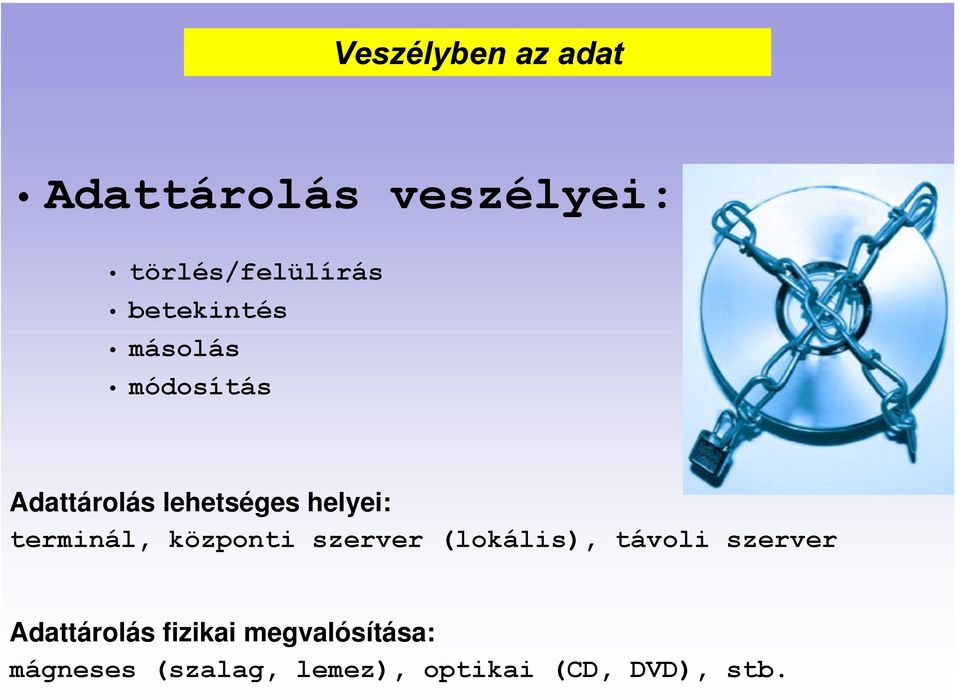 terminál, központi szerver (lokális), távoli szerver