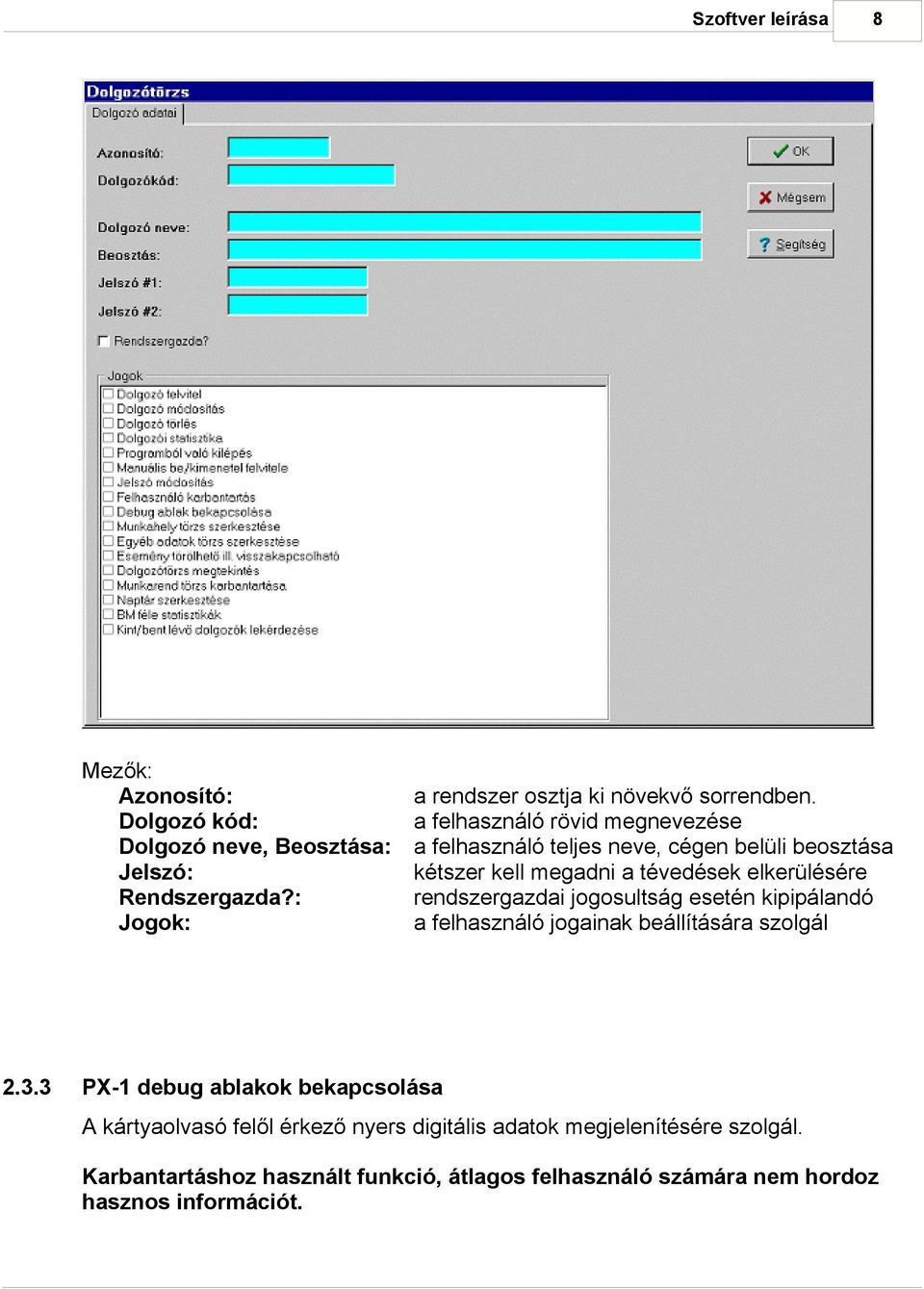 megadni a tévedések elkerülésére Rendszergazda?