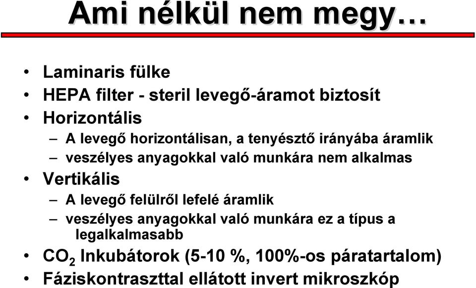 alkalmas Vertikális A levegő felülről lefelé áramlik veszélyes anyagokkal való munkára ez a típus a