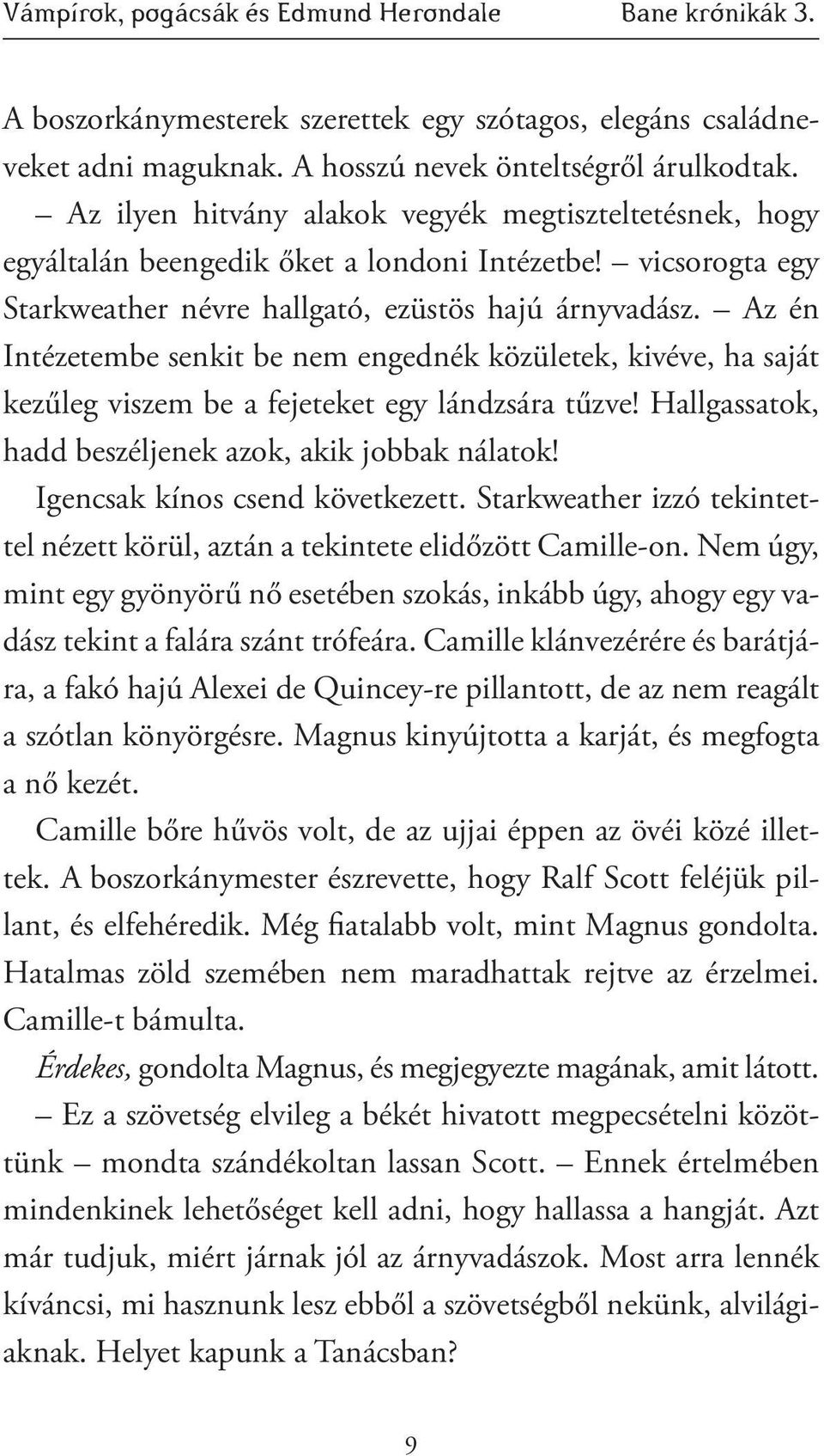 Az én Intézetembe senkit be nem engednék közületek, kivéve, ha saját kezűleg viszem be a fejeteket egy lándzsára tűzve! Hallgassatok, hadd beszéljenek azok, akik jobbak nálatok!