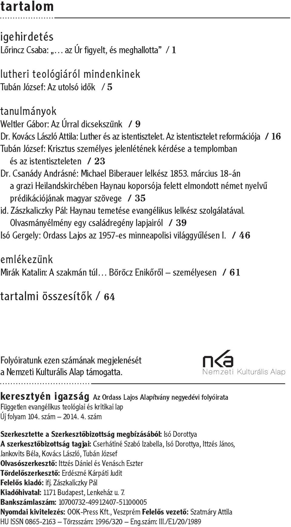 Csanády Andrásné: Michael Biberauer lelkész 1853. március 18-án a grazi Heilandskirchében Haynau koporsója felett elmondott német nyelvű prédikációjának magyar szövege / 35 id.