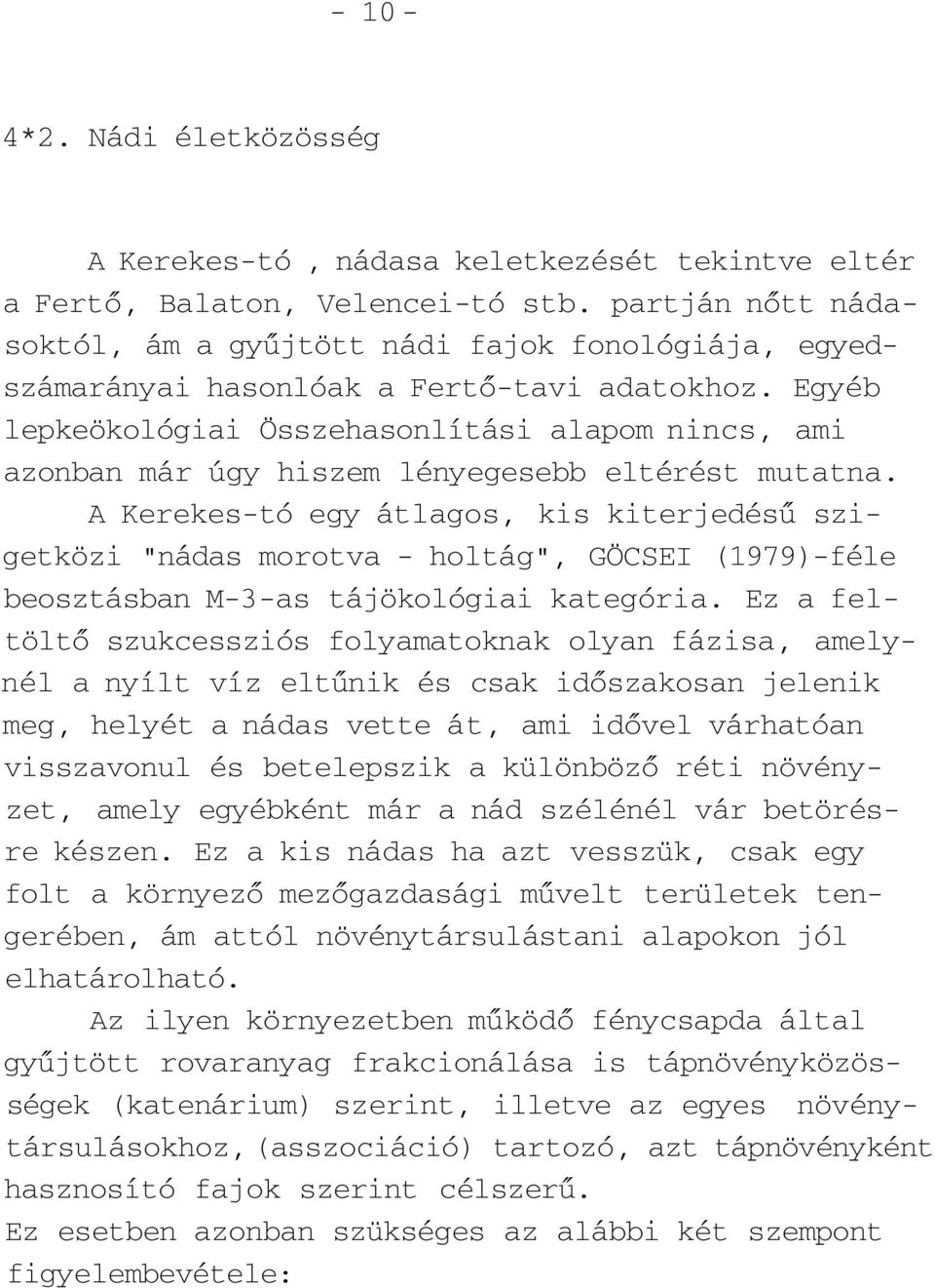 Egyéb lepkeökológiai Összehasonlítási alapom nincs, ami azonban már úgy hiszem lényegesebb eltérést mutatna.