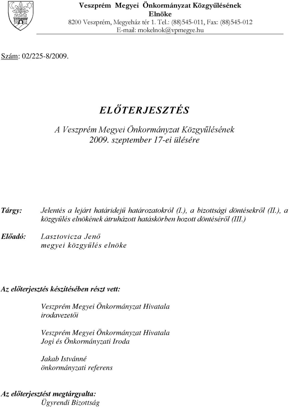 ), a bizottsági döntésekről (II.), a közgyűlés elnökének átruházott hatáskörben hozott döntéséről (III.