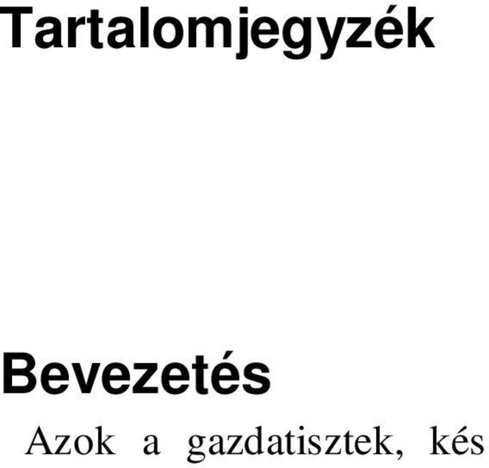 Ráadásul a legkülönfélébb hatóságok ezt el is írják. A különböz hatóságok különböz formációt követelnek. Megannyi munka.