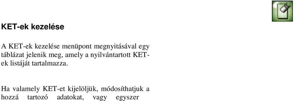 Ha az új KET gombra kattintunk egy új KET létrehozásához szükséges kérdez panelt láthatunk. Beállíthatók a KET-re jellemz adatok.