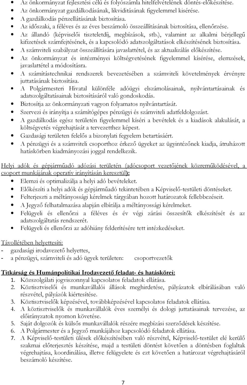 ), valamint az alkalmi bérjellegű kifizetések számfejtésének, és a kapcsolódó adatszolgáltatások elkészítésének biztosítása.