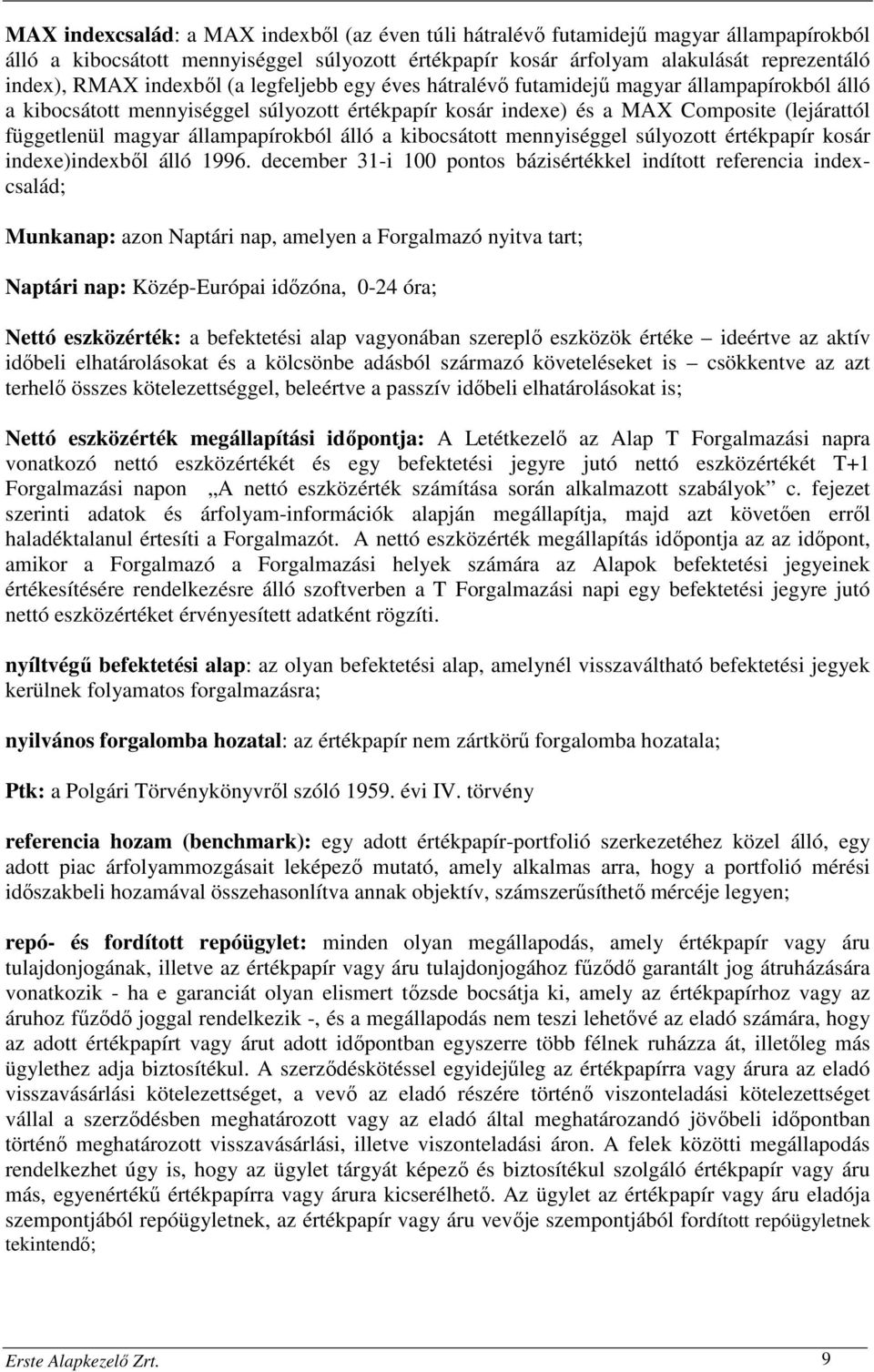 állampapírokból álló a kibocsátott mennyiséggel súlyozott értékpapír kosár indexe)indexből álló 1996.