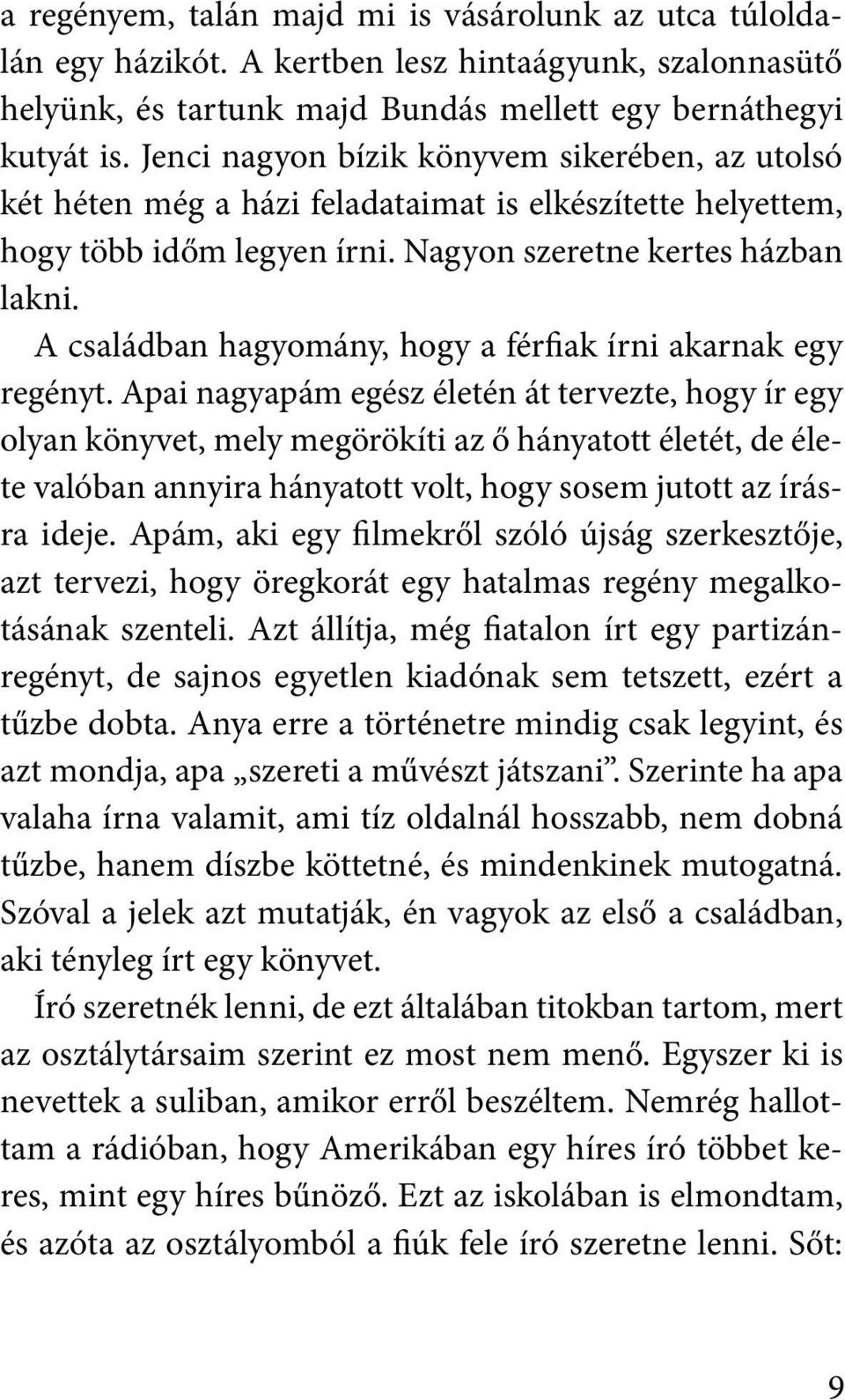 A családban hagyomány, hogy a férfiak írni akarnak egy regényt.