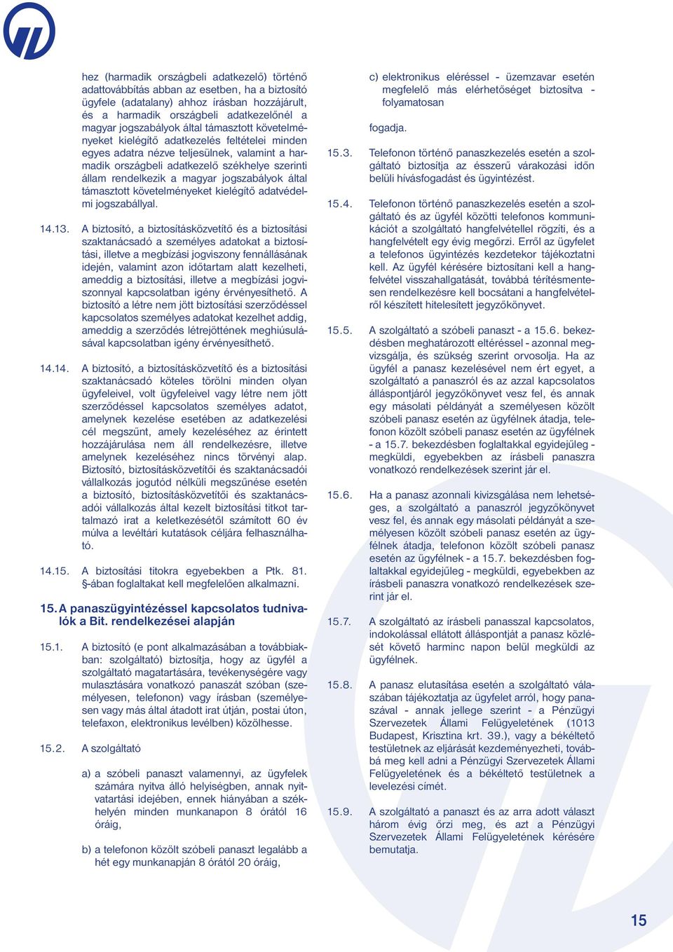 magyar jogszabályok által támasztott követelményeket kielégítő adatvédelmi jogszabállyal. 14.13.