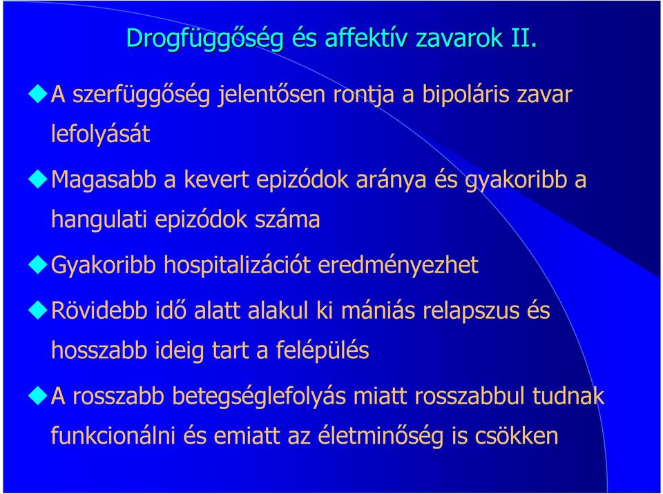 és gyakoribb a hangulati epizódok száma Gyakoribb hospitalizációt eredményezhet Rövidebb idı