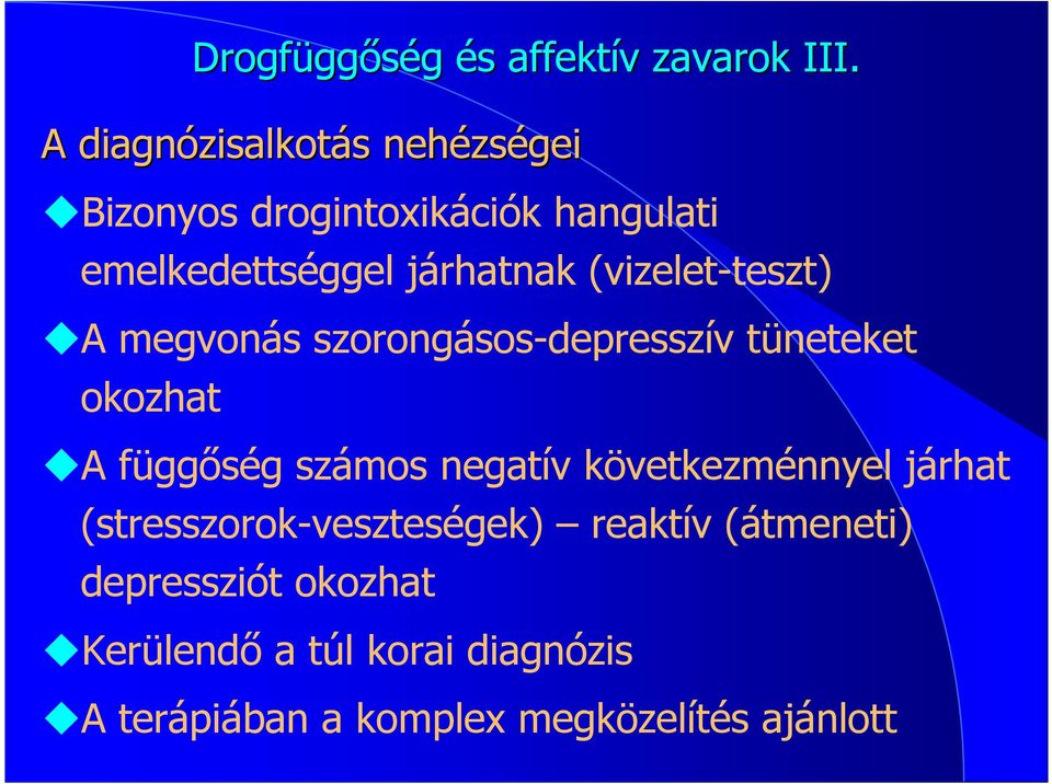 járhatnak (vizelet-teszt) A megvonás szorongásos-depresszív tüneteket okozhat A függıség számos