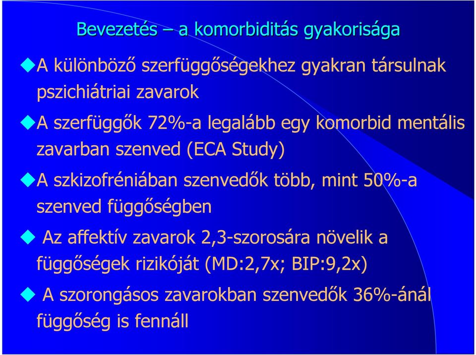 A szkizofréniában szenvedık több, mint 50%-a szenved függıségben Az affektív zavarok 2,3-szorosára