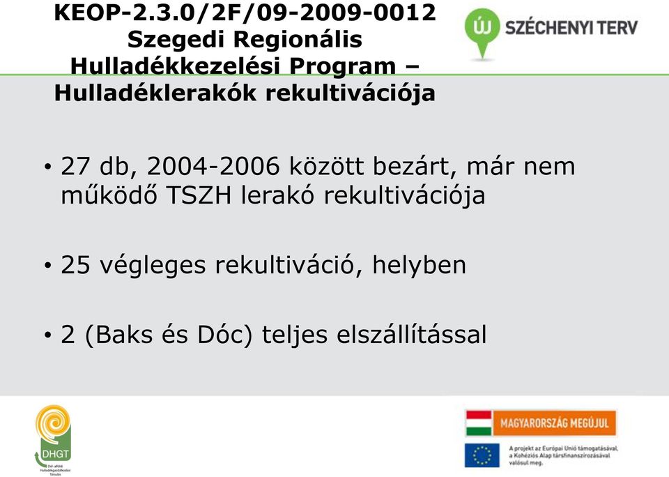 Hulladéklerakók rekultivációja 27 db, 2004-2006 között