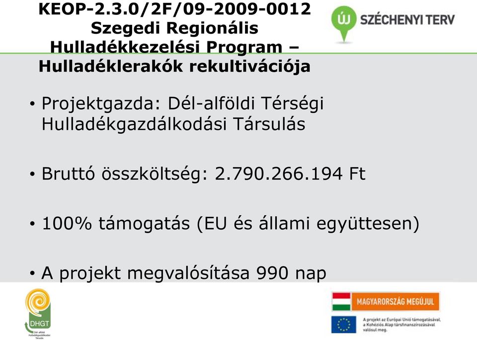 Hulladéklerakók rekultivációja Projektgazda: Dél-alföldi Térségi