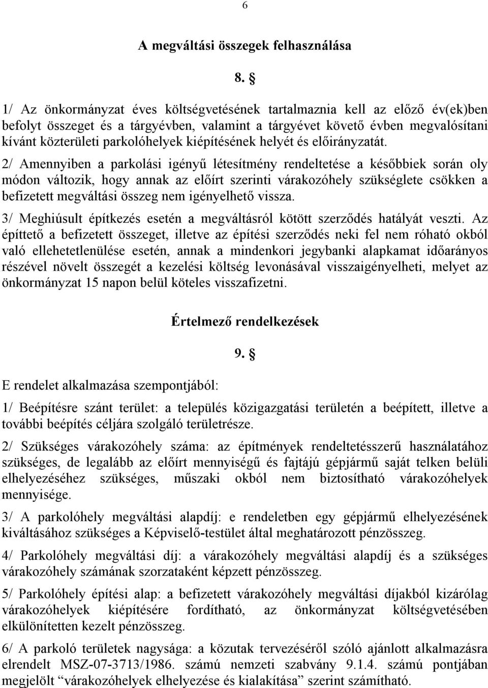 kiépítésének helyét és előirányzatát.