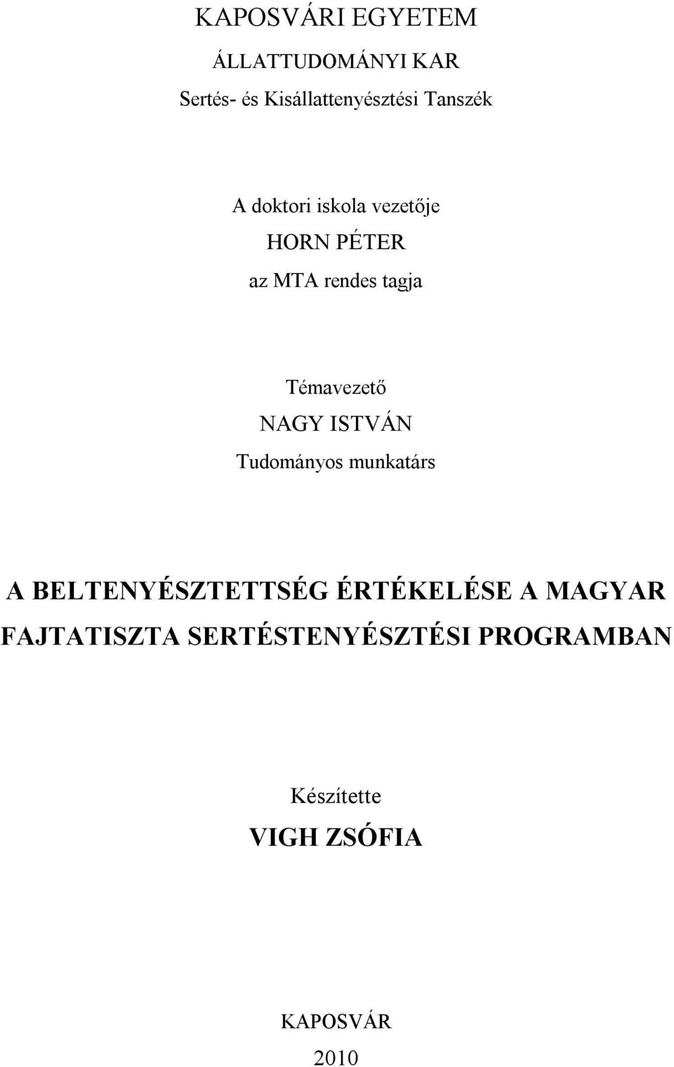 Témavezető NAGY ISTVÁN Tudományos munkatárs A BELTENYÉSZTETTSÉG