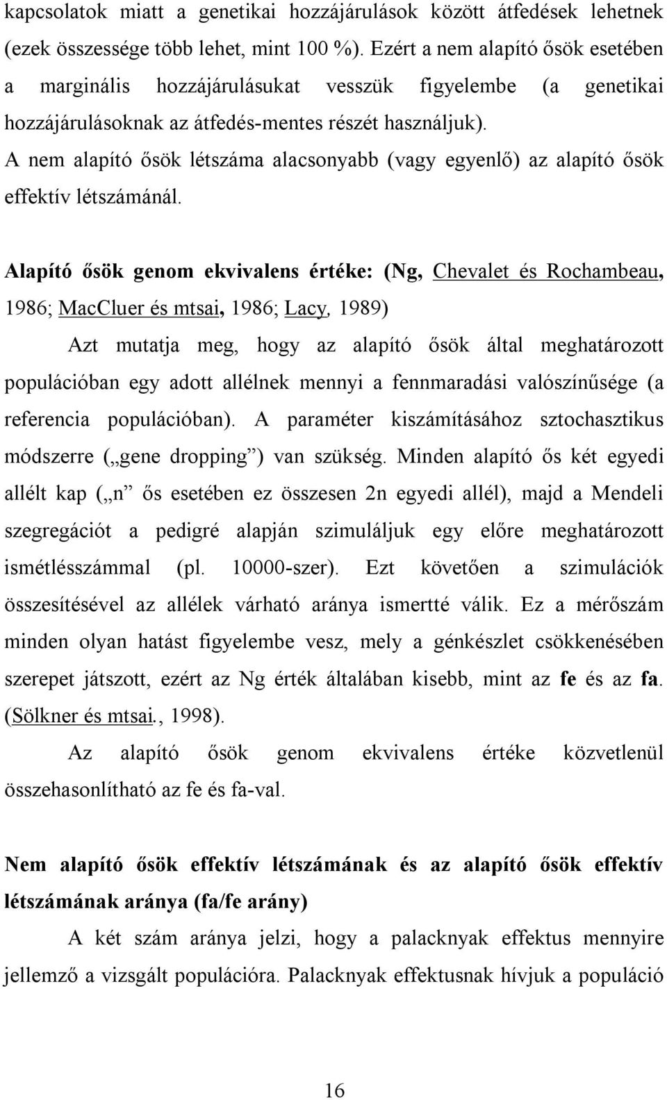 A nem alapító ősök létszáma alacsonyabb (vagy egyenlő) az alapító ősök effektív létszámánál.