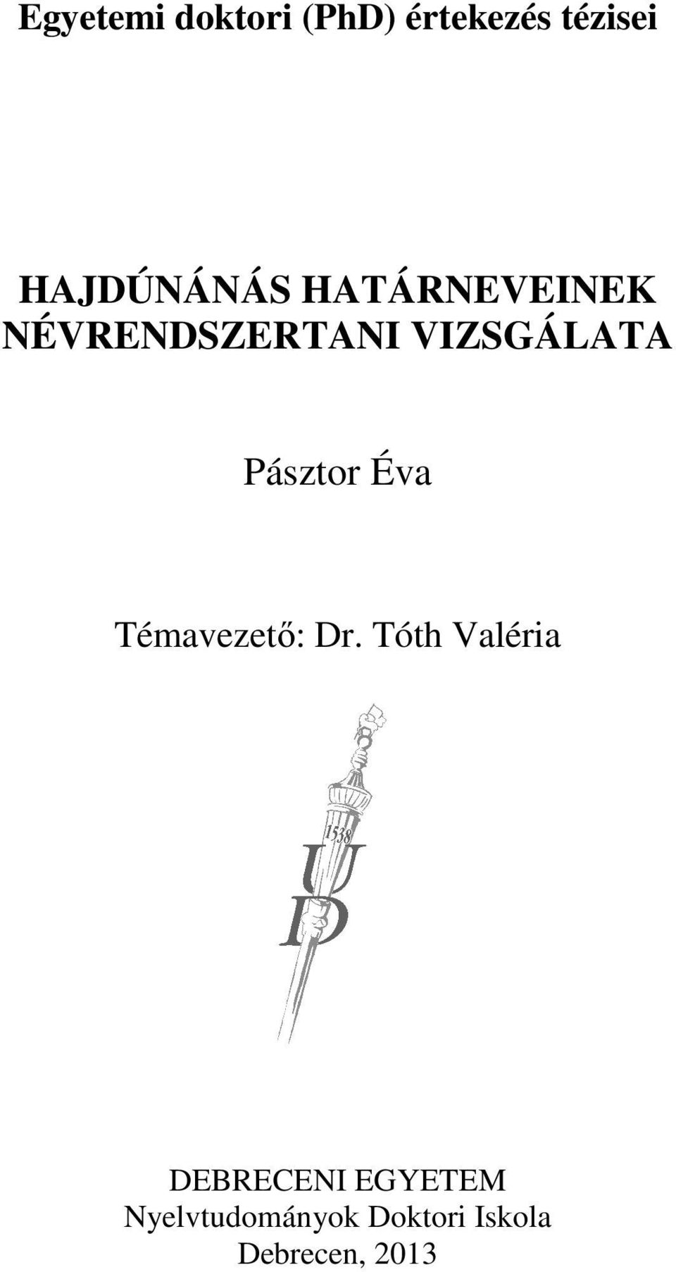 VIZSGÁLATA Pásztor Éva Témavezető: Dr.