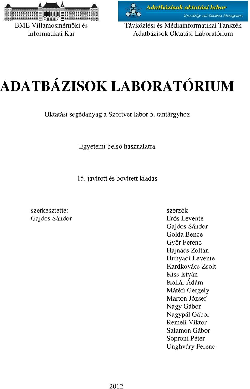 javított és bővített kiadás szerkesztette: Gajdos Sándor szerzők: Erős Levente Gajdos Sándor Golda Bence Győr Ferenc Hajnács Zoltán