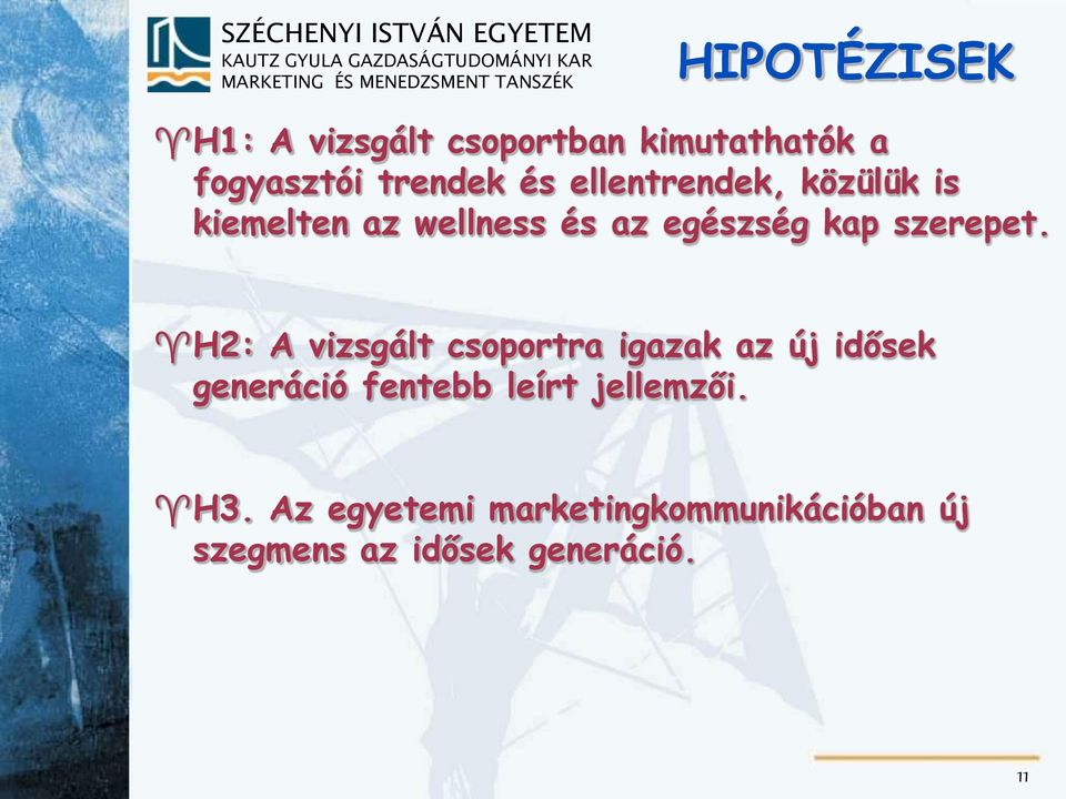H2: A vizsgált csoportra igazak az új idősek generáció fentebb leírt