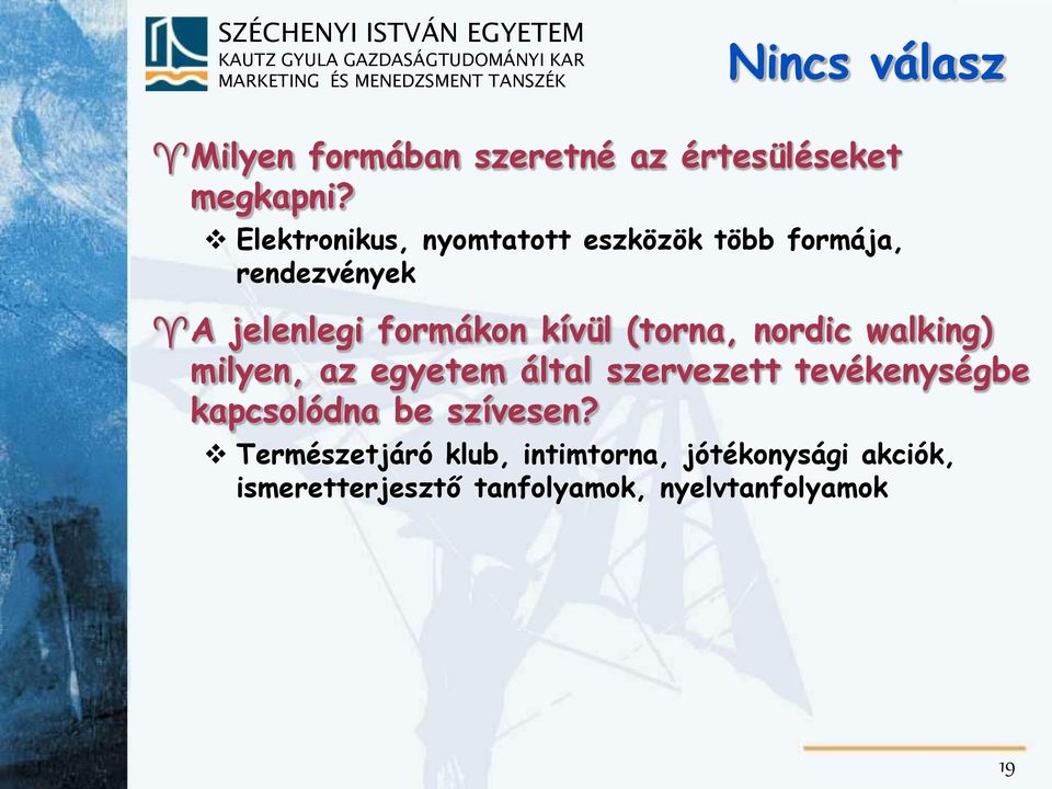 (torna, nordic walking) milyen, az egyetem által szervezett tevékenységbe kapcsolódna be