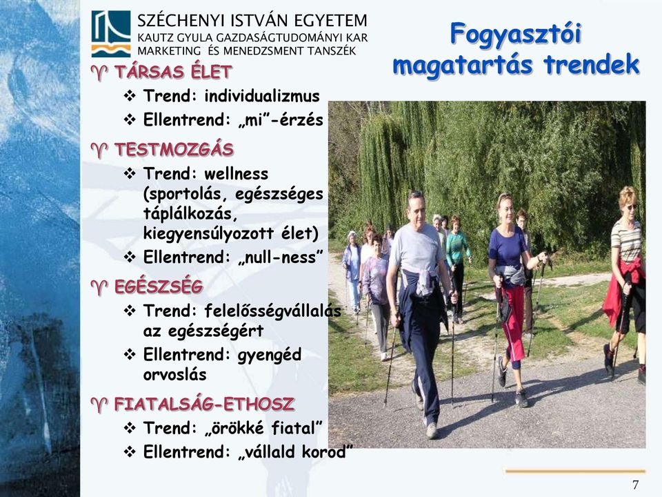 kiegyensúlyozott élet) Ellentrend: null-ness EGÉSZSÉG Trend: felelősségvállalás az