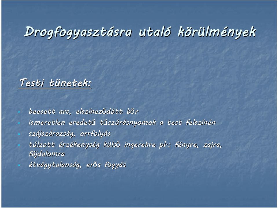 felszínén szájsz jszárazság, orrfolyás túlzott érzékenység g külsk lső