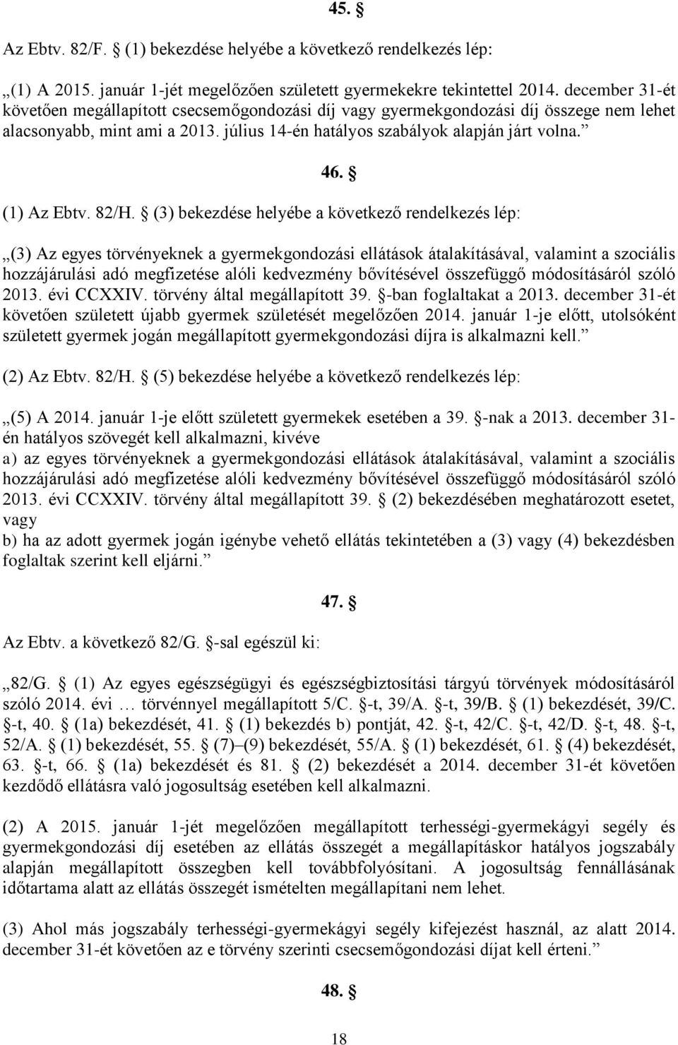 (1) Az Ebtv. 82/H.