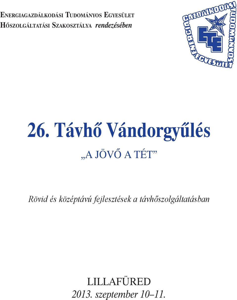 Távhõ Vándorgyûlés A JÖVŐ A TÉT Rövid és középtávú