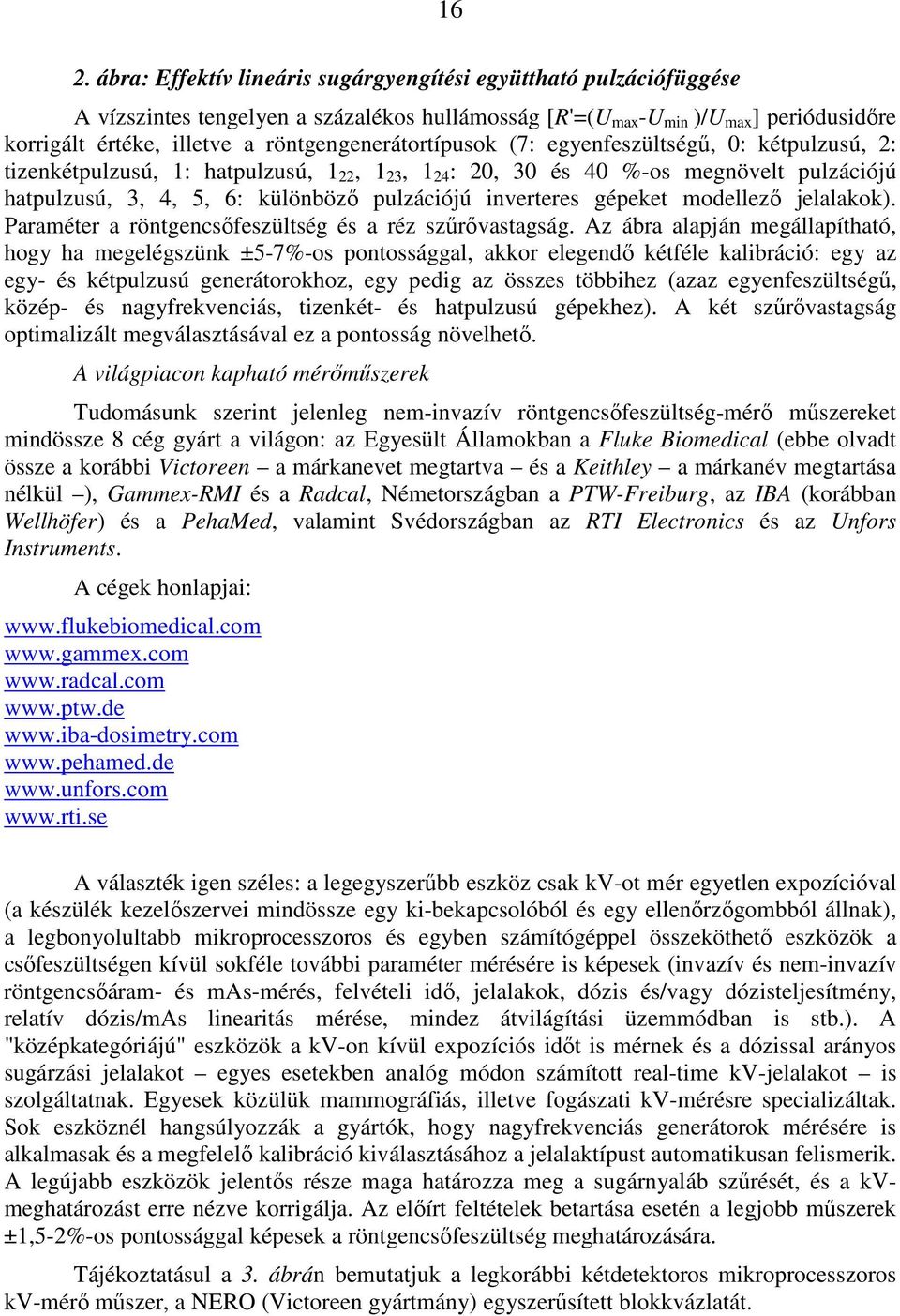 inverteres gépeket modellezı jelalakok). Paraméter a röntgencsıfeszültség és a réz szőrıvastagság.