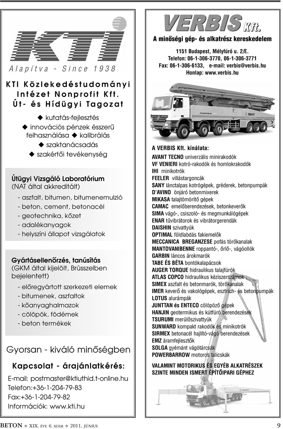 Út- és Hídügyi Tagozat kutatás-fejlesztés innovációs pénzek ésszerû felhasználása kalibrálás szaktanácsadás szakértõi tevékenység Útügyi Vizsgáló Laboratórium (NAT által akkreditált) - aszfalt,
