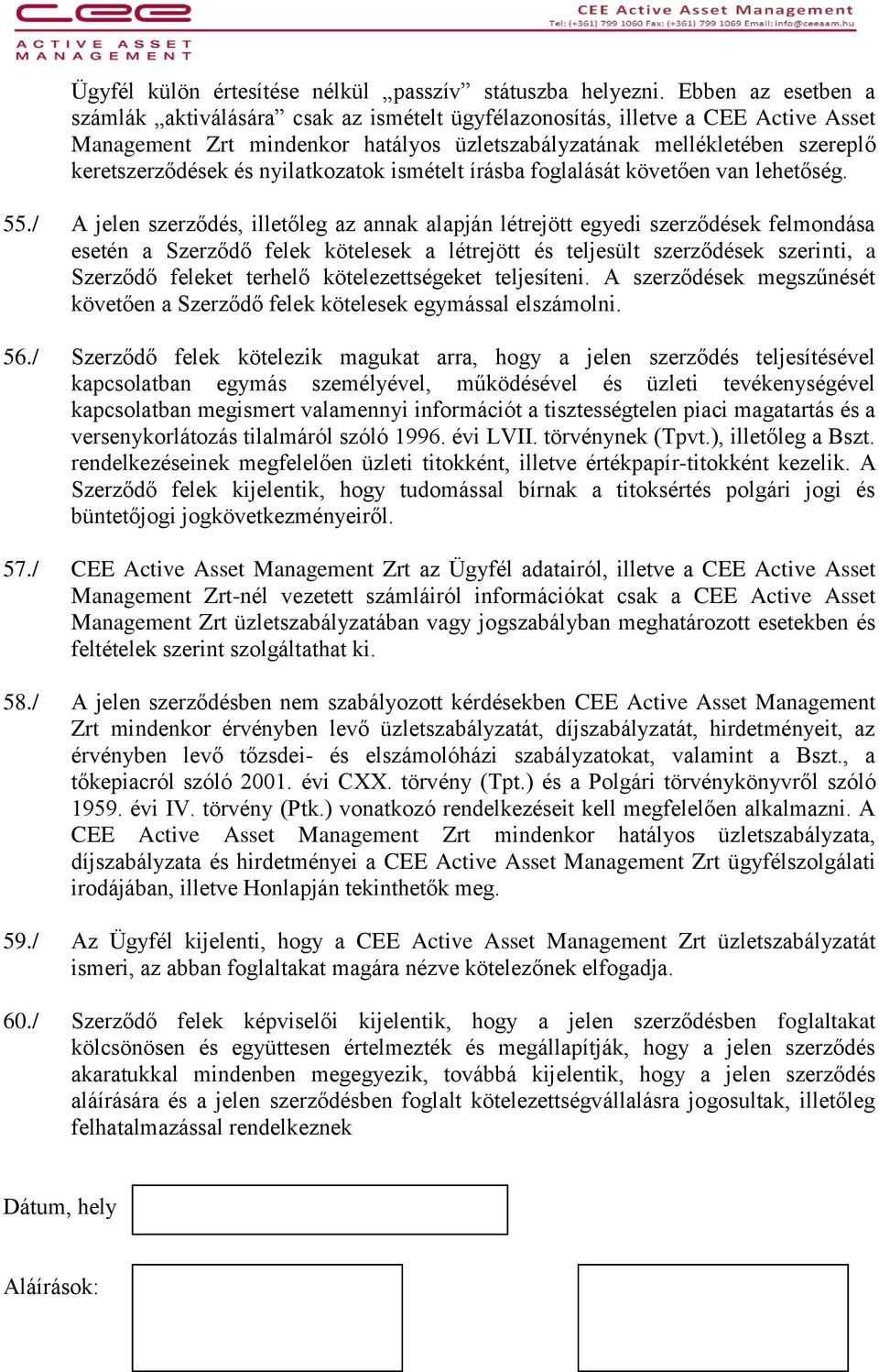 nyilatkozatok ismételt írásba foglalását követően van lehetőség. 55.