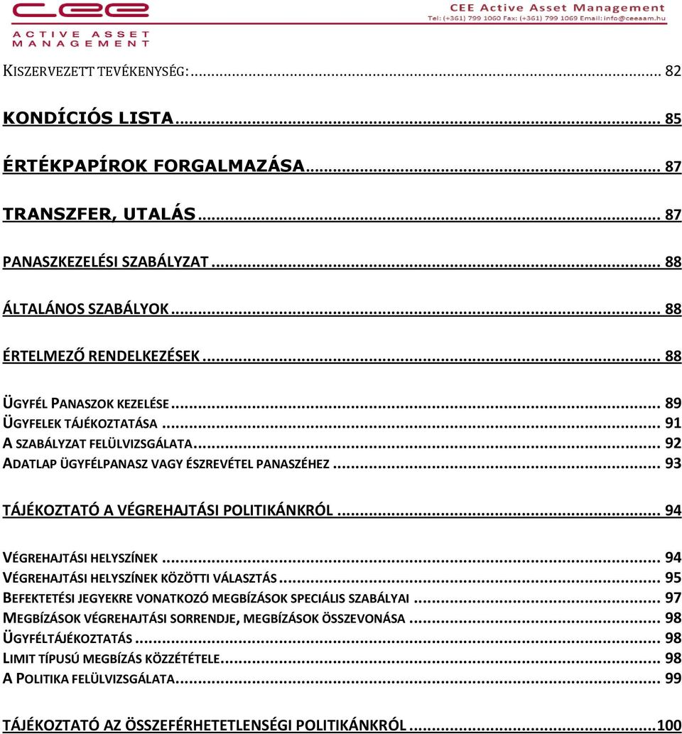 .. 93 TÁJÉKOZTATÓ A VÉGREHAJTÁSI POLITIKÁNKRÓL... 94 VÉGREHAJTÁSI HELYSZÍNEK... 94 VÉGREHAJTÁSI HELYSZÍNEK KÖZÖTTI VÁLASZTÁS.