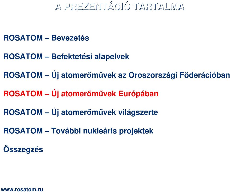 Oroszországi Föderációban ROSATOM Új atomerőművek Európában