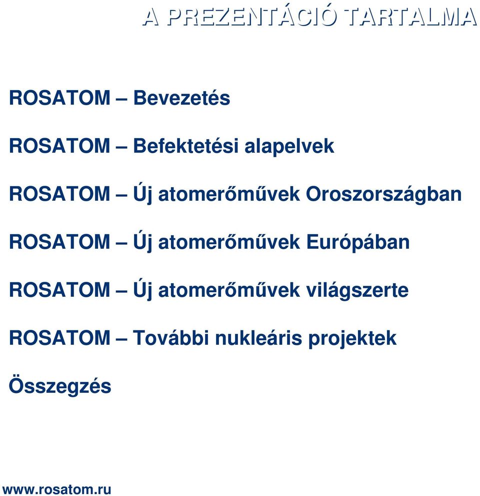 Oroszországban ROSATOM Új atomerőművek Európában ROSATOM