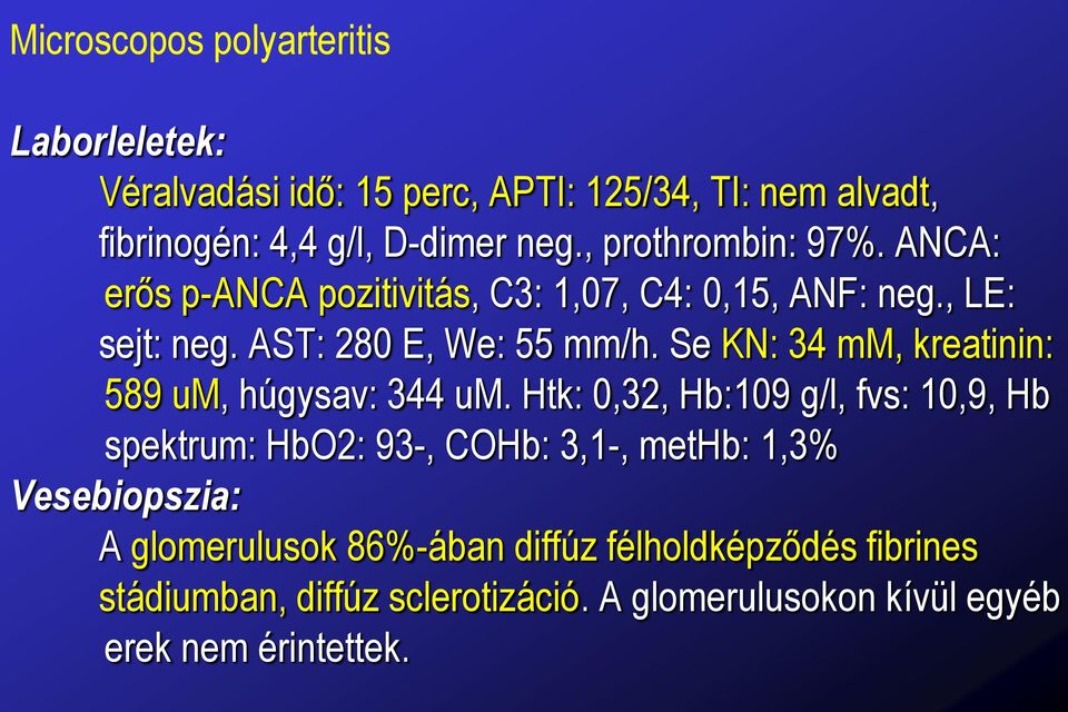 Se KN: 34 mm, kreatinin: 589 um, húgysav: 344 um.