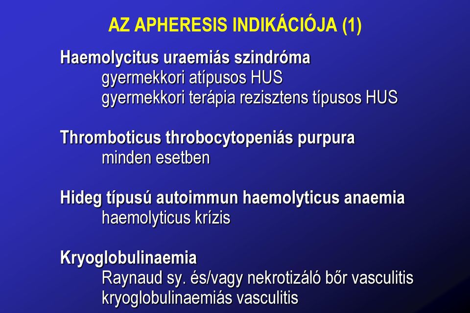 minden esetben Hideg típusú autoimmun haemolyticus anaemia haemolyticus krízis