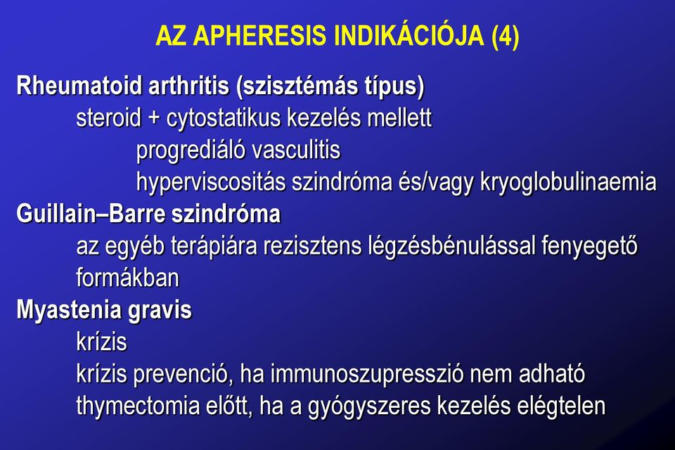 szindróma az egyéb terápiára rezisztens légzésbénulással fenyegető formákban Myastenia gravis krízis