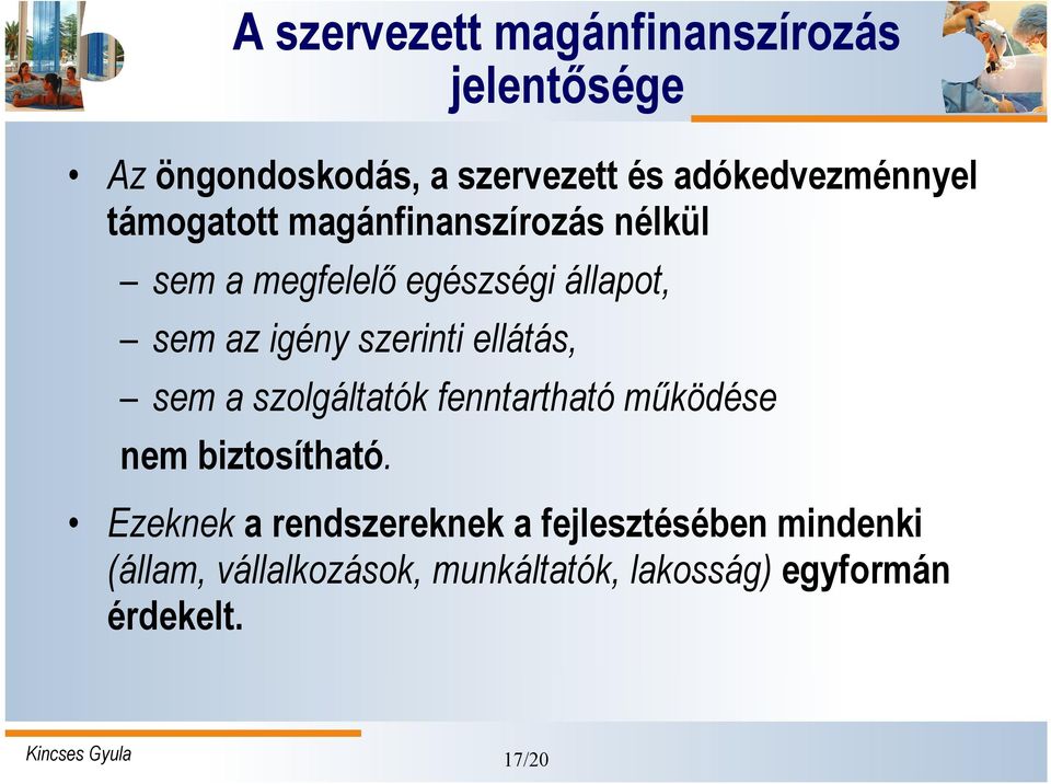 ellátás, sem a szolgáltatók fenntartható működése nem biztosítható.