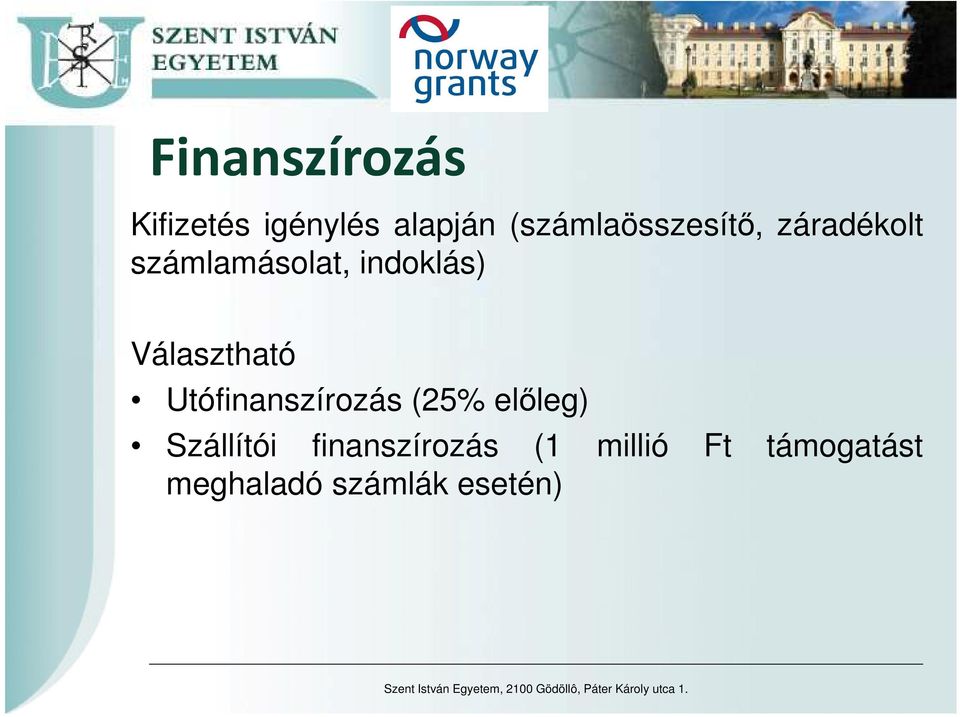 (25% előleg) Szállítói finanszírozás (1 millió Ft támogatást