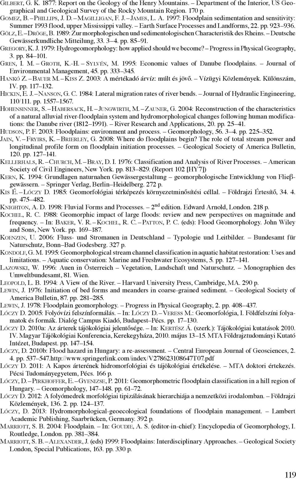 1989: Zur morphologischen und sedimentologischen Characteristik des Rheins. Deutsche Gewässerkundliche Mitteilung, 33. 3 4. pp. 85 91. Gregory, K. J.