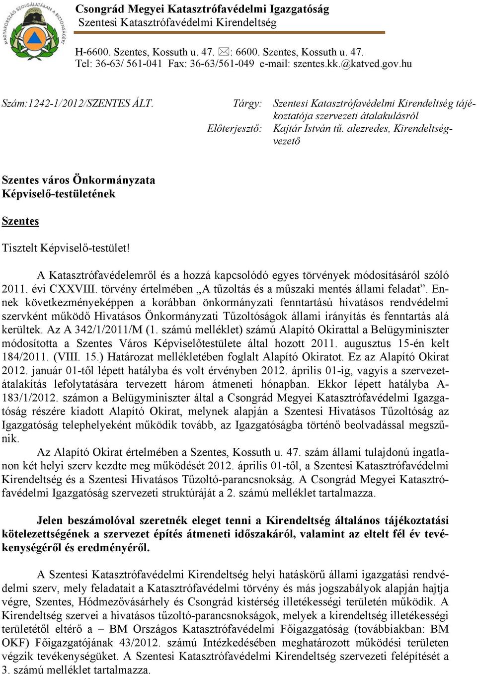 alezredes, Kirendeltségvezető Szentes város Önkormányzata Képviselő-testületének Szentes Tisztelt Képviselő-testület!