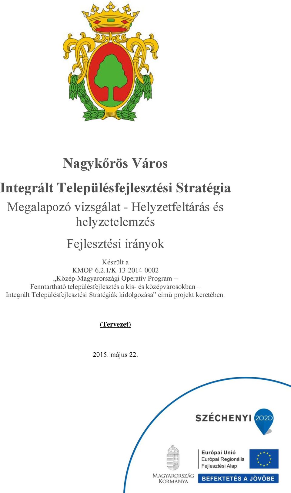 1/K-13-2014-0002 Közép-Magyarországi Operatív Program Fenntartható településfejlesztés a