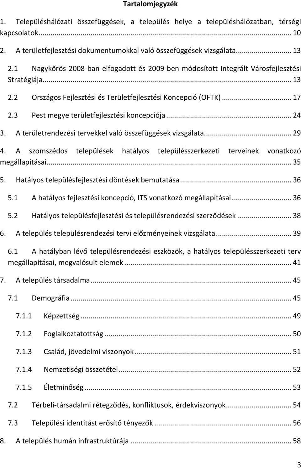 3 Pest megye területfejlesztési koncepciója... 24 3. A területrendezési tervekkel való összefüggések vizsgálata... 29 4.