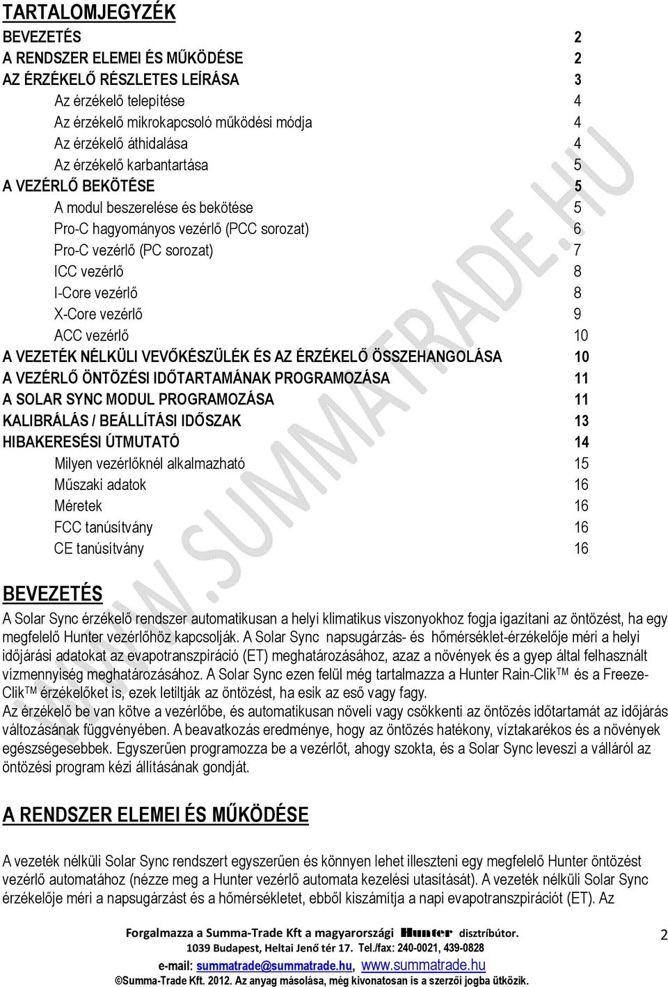 vezérlő 10 A VEZETÉK NÉLKÜLI VEVŐKÉSZÜLÉK ÉS AZ ÉRZÉKELŐ ÖSSZEHANGOLÁSA 10 A VEZÉRLŐ ÖNTÖZÉSI IDŐTARTAMÁNAK PROGRAMOZÁSA 11 A SOLAR SYNC MODUL PROGRAMOZÁSA 11 KALIBRÁLÁS / BEÁLLÍTÁSI IDŐSZAK 13