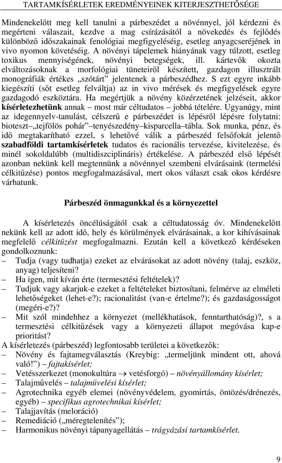 kártevők okozta elváltozásoknak a morfológiai tüneteiről készített, gazdagon illusztrált monográfiák értékes szótárt jelentenek a párbeszédhez.